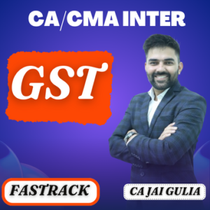 CA/CMA Inter GST Fastrack For Sep 24 & Jan 25